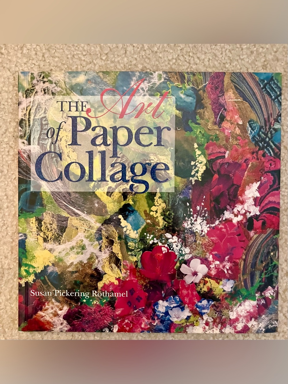 The Art of Paper Collage by Susan Pickering Rothamel